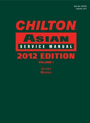Chilton Asian Service Manual 2012, Volume I: Accura Honda