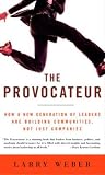 The Provocateur: Why Great Leaders Are Educators Entertainers Sages and Sherpa Guides--But Not Generals The Provocateur: Why Great Leaders Are Educators Entertainers Sages and Sherpa Guides--But Not Generals