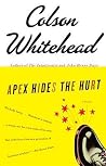 Apex Hides the Hurt by Colson Whitehead