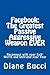 Facebook: The Greatest Passive Aggressive Weapon EVER: Reconnect with your Self-Worth and Unfriend your Fear