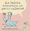 ¡La Paloma encuentra un perro caliente! by Mo Willems