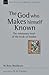 The God Who Makes Himself Known: The Missionary Heart of the Book of Exodus (Volume 28) (New Studies in Biblical Theology)