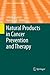 Natural Products in Cancer Prevention and Therapy by John M. Pezzuto