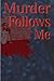 Murder Follows Me