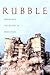 Rubble: Unearthing the Hist...