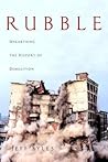Rubble: Unearthing the History of Demolition Rubble: Unearthing the History of Demolition