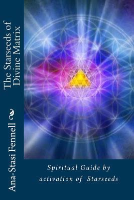 The Starseeds of Divine Matrix: Spiritual Guide by activation of the Starseeds (Paperback)