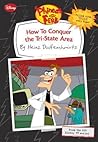 Phineas and Ferb: How to Conquer the Tri-State Area (by Heinz Doofenshmirtz)