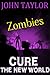 Zombies: Cure (The New Worl...