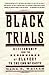 Black Trials: Citizenship from the Beginnings of Slavery to the End of Caste