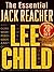 The Essential Jack Reacher: Persuader, The Enemy, One Shot, The Hard Way, Bad Luck and Trouble, Nothing to Lose, Gone Tomorrow, 61 Hours, Worth Dying For, The Affair (Jack Reacher, #7-16)