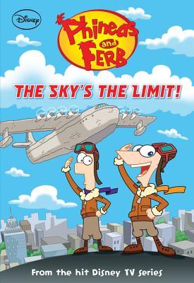 The Sky's the Limit! (Phineas and Ferb Chapter Book, #12)