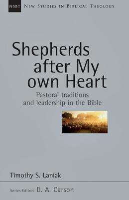 Shepherds After My Own Heart: Pastoral Traditions and Leadership in the Bible (Volume 20) (New Studies in Biblical Theology)