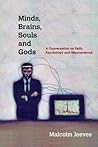 Minds, Brains, Souls and Gods: A Conversation on Faith, Psychology and Neuroscience