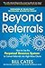 Beyond Referrals by Bill Cates Beyond Referrals by Bill Cates