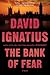 The Bank of Fear by David Ignatius