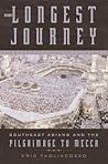 The Longest Journey: Southeast Asians and the Pilgrimage to Mecca