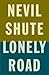 Lonely Road by Nevil Shute