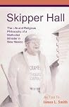 Skipper Hall: The Life and Religious Philosophy a Methodist Minister in New Mexico Skipper Hall: The Life and Religious Philosophy a Methodist Minister in New Mexico