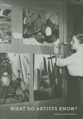 What Do Artists Know? (The Stone Art Theory Institutes)