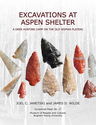 OP#17 Excavations at Aspen Shelter: A Deer Hunting Camp on the Old Woman Plateau (Occasional Papers)