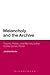 Melancholy and the Archive: Trauma, History and Memory in the Contemporary Novel
