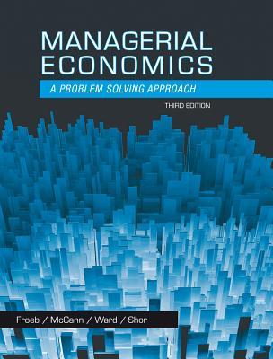 Managerial Economics: A Problem Solving Approach