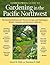 Timber Press Guide to Gardening in the Pacific Northwest by Carol W. Hall