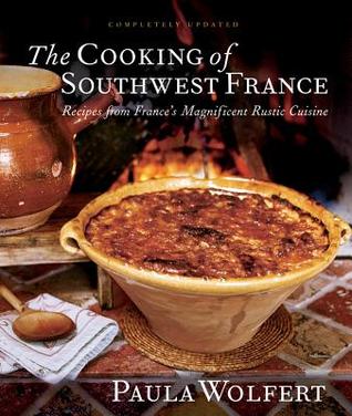 The Cooking Of Southwest France: Recipes from France's Magnificient Rustic Cuisine (Hardcover)