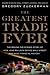 The Greatest Trade Ever: The Behind-the-Scenes Story of How John Paulson Defied Wall Street and Made Financial History
