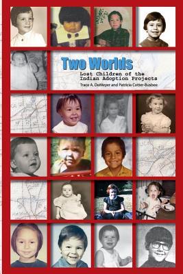 Two Worlds: Lost Children of the Indian Adoption Projects (Paperback)