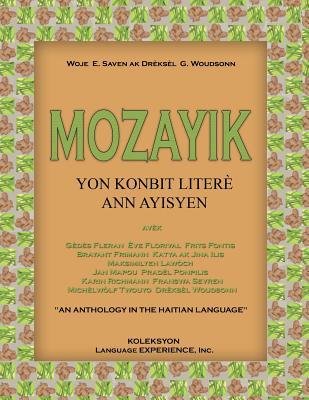 Mozayik, Yon Konbit Litere Ann Ayisyuen: An Anthology in the Haitian Language (Haitian Edition)
