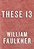 These 13 by William Faulkner