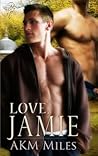 Love, Jamie by A.K.M. Miles