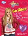 Hannah Montana Be Mine! A Rockin' Book of Valentines