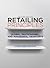 Retailing Principles Second Edition: Global, Multichannel, and Managerial Viewpoints