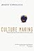 Culture Making: Recovering Our Creative Calling