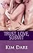 Trust, Love, Submit by Kim Dare