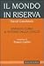 Il mondo in riserva: energia, clima, il futuro della civiltà
