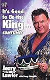 It's Good To Be The King... by Jerry Lawler
