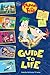 Phineas and Ferb's Guide to Life by Scott D. Peterson