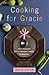 Cooking for Gracie: The Making of a Parent from Scratch