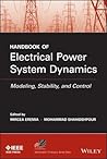 Handbook of Electrical Power System Dynamics: Modeling, Stability, and Control (IEEE Press Series on Power and Energy Systems)