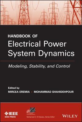 Handbook of Electrical Power System Dynamics: Modeling, Stability, and Control (IEEE Press Series on Power and Energy Systems)