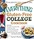 The Everything Gluten-Free College Cookbook: Includes Pineapple Coconut Smoothie, Healthy Taco Salad, Artichoke and Spinach Dip, Beef and Broccoli ... Chocolate Chip Cookies and Hundreds More!