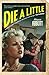 Die A Little by Megan Abbott Die A Little by Megan Abbott