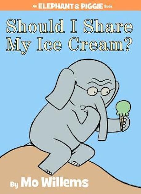 Should I Share My Ice Cream? (Elephant & Piggie, #15)