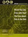 Chemconnections: Would You Like Fries With That? the Fuss About Fat in Our Diet