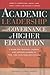Academic Leadership and Governance of Higher Education [OP]: A Guide for Trustees, Leaders, and Aspiring Leaders of Two- and Four-Year Institutions