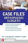 Case Files: Orthopaedic Surgery Case Files: Orthopaedic Surgery